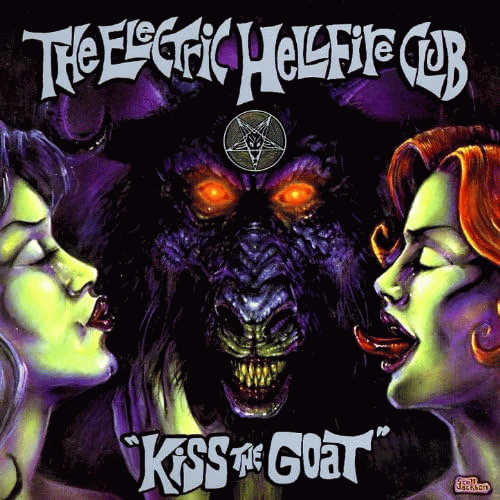 The Electric Hellfire Club : Kiss the Goat